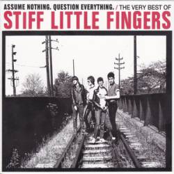 Stiff Little Fingers : Assume Nothing. Question Everything